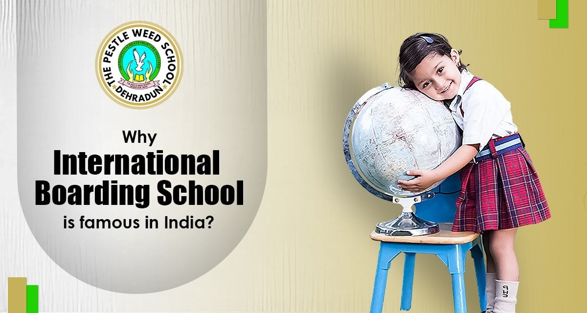 Why International Boarding School is Famous in India?